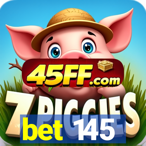 bet 145